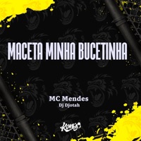 Maceta Minha Bucetinha - Single - Mc Mendes & Dj Djotah