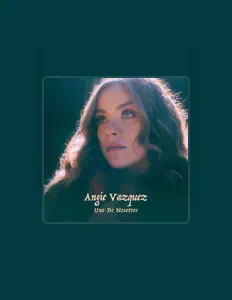 Angie Vázquezを聴いたり、ミュージックビデオを鑑賞したり、経歴やツアー日程などを確認したりしましょう！