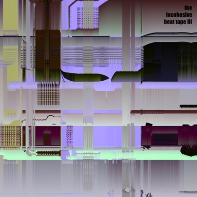 The Incohesive Beat Tape 3 - EP