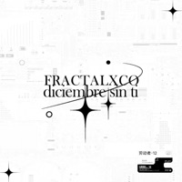diciembre sin ti (feat. warheart ☆) - Single - Fractalxco