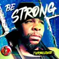 BE STRONG