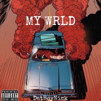 My Wrld - Single - DatBoyNick