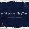 Catch Me On the floor (feat. dxsiir3) - Single