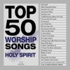 Maranatha! Music - Top 50 Worship Songs - Holy Spirit  artwork