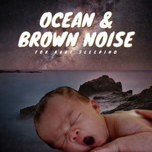 Ocean & Brown Noise for Baby Sleeping