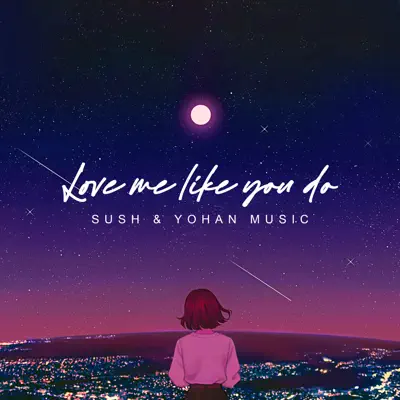 Love Me Like You Do - Sush & Yohan Music: Song Lyrics, Music Videos &  Concerts