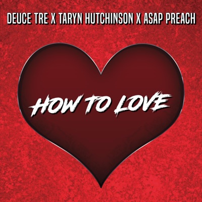 How To Love (feat. Taryn Hutchinson & ASAP Preach) - Single