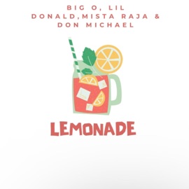 Lemonade (feat. Big O, Lil Donald & Don Michael jr) Evrythng Co$T