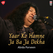 Yaar Ko Hamne Ja Baja Dekha - Abida Parveen