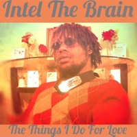 The Things I Do For Love - EP - Intel The Brain