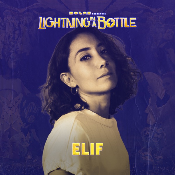 Lightning in a Bottle 2023: Elif (DJ Mix)