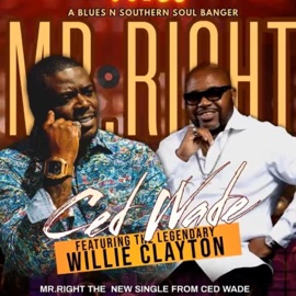 Mr. Right (feat. Willie Clayton) CED WADE & Willie Clayton