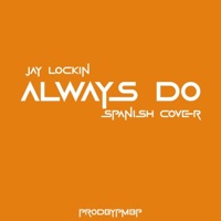 Always Do - Single - Jay Lockin & Pmbp