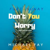 Don't You Worry (Sax House) - Single - Michael FAY & Fuat Sunay