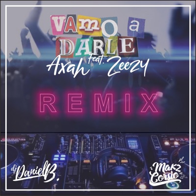 Vamo a Darle (feat. Zeezy) [Dj Daniel B. & Makz Corsio Remix] - Single