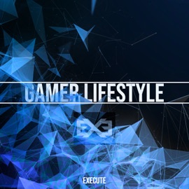 Gamer Lifestyle Execute