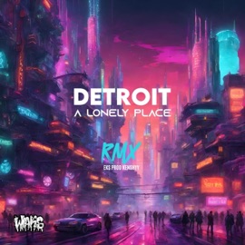 Detroit (a lonely place RMX) Eks