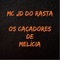Os Caçadores de Melícia - Mc JD do Rasta lyrics