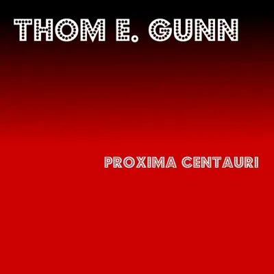Posłuchaj utworu Proxima Centauri wykonywanego przez Thom E. Gunn.