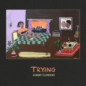 Gimmy Flowens - Trying