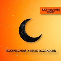 Just Another Night (feat. Brad Blackburn) - Single - BOSSMACHINE