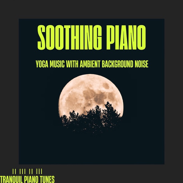 Soothing Piano Yoga Music with Ambient Background Noise
