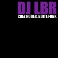 Chez Roger. Boîte Funk - Single - DJ LBR