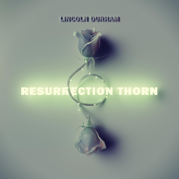 Lincoln Durham - Resurrection Thorn