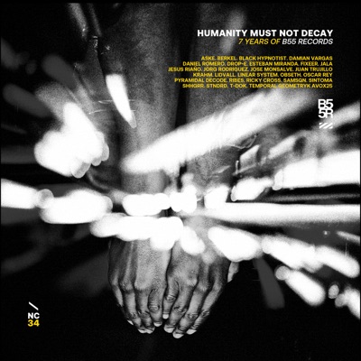 7 Year of B55 Records - Humanity Must not Decay