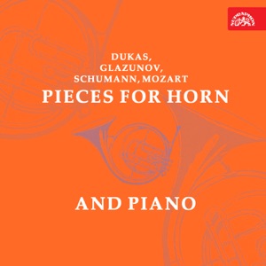 Dukas, Glazunov, Schumann, Mozart: Pieces for Horn and Piano - EP