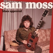 Sam Moss - King of My Hill