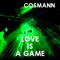 Love is a Game - COSMANN lyrics