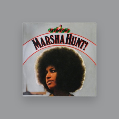 Listen to Marsha Hunt, watch music videos, read bio, see tour dates & more!
