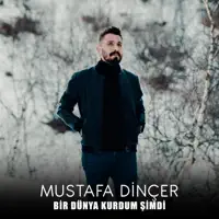 Bir Dünya Kurdum Şimdi — Mustafa DİNÇER