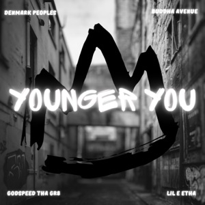 Younger You (feat. Lil e Etha, Godspeed Tha Gr8 & Buddha Avenue)