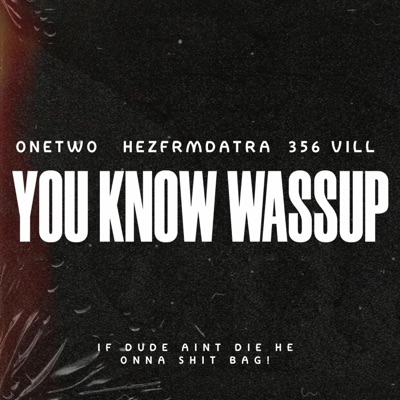 You Know Wassup (feat. Onetwo & Hezfrmdatra) - Single