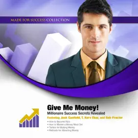 Give Me Money!: Millionaire Success Secrets Revealed (The Made for Success Series)