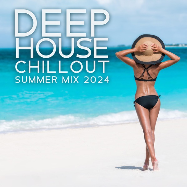 Deep House Chillout: Summer Mix 2024