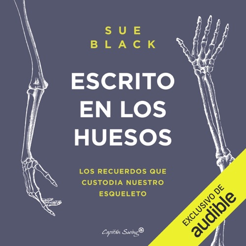 Escrito en los huesos: Los recuerdos que custodia nuestro esqueleto (Unabridged) cover