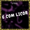 É Com Licor - Single