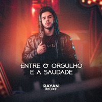 Entre o Orgulho e a Saudade - Single - Rayan Felipe