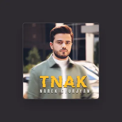 Narek Gyurjyan सुनें, म्यूज़िक वीडियो देखें, बायो पढ़ें, दौरे की तारीखें और बहुत कुछ देखें!