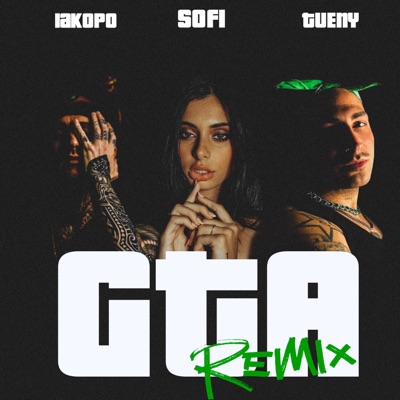 GTA (feat. Iakopo & Sofi) [REMIX] - Single