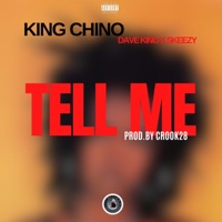 Tell Me (prod. by Crook28) (feat. Dave King & Skeezy) - Single - King Chino