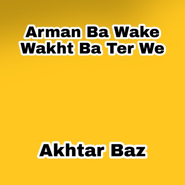 Arman Ba Wake Wakht Ba Ter We
