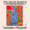 The Age of Magical Overthinking - Amanda Montell