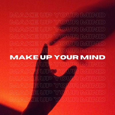 Make Up Your Mind - Single