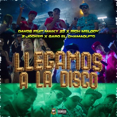 Llegamos a La Disco (feat. gabo el chamaquito, rich melody, maiky 23 & z jocker) - Single