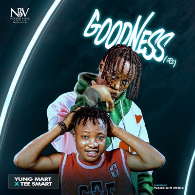 Goodness (IRE) (feat. Yung Mart & Tee Smart) - Single