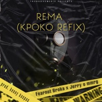 Rema (Kpoko) (feat. Jerry o mmrg) - Single - Fearnot Broka